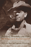 Prehistory, Personality, and Place: Emil W. Haury and the Mogollon Controversy
