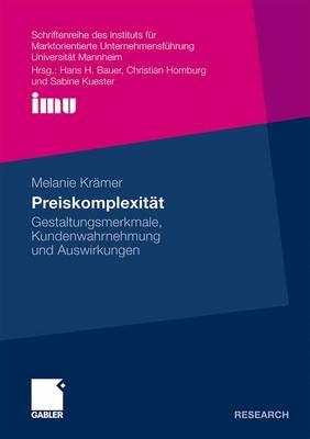 Preiskomplexitat: Gestaltungsmerkmale, Kundenwahrnehmung Und Auswirkungen - Kr?mer, Melanie