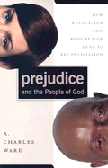 Prejudice and the People of God: How Revelation and Redemption Lead to Reconciliation