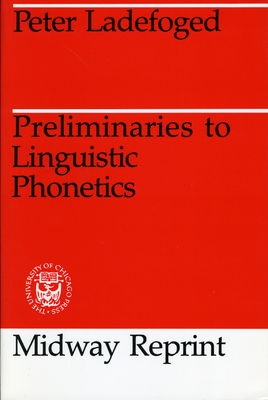 Preliminaries to Linguistic Phonetics - Ladefoged, Peter