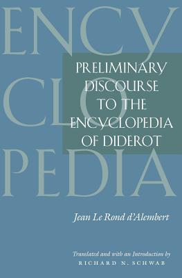 Preliminary Discourse to the Encyclopedia of Diderot - D'Alembert, Jean Le Rond, and Schwab, Richard N (Translated by)