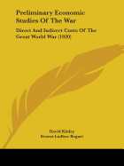 Preliminary Economic Studies Of The War: Direct And Indirect Costs Of The Great World War (1920)