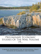 Preliminary Economic Studies of the War, Volume 19