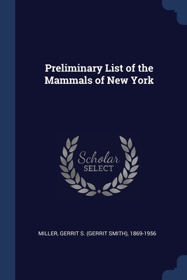 Preliminary List of the Mammals of New York - Miller, Gerrit S (Gerrit Smith) 1869-1 (Creator)