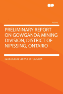 Preliminary Report on Gowganda Mining Division, District of Nipissing, Ontario