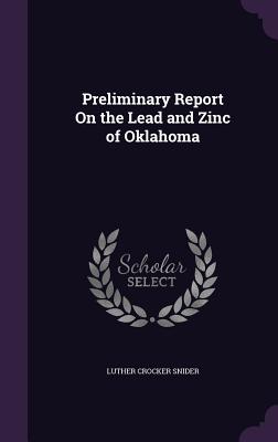 Preliminary Report On the Lead and Zinc of Oklahoma - Snider, Luther Crocker