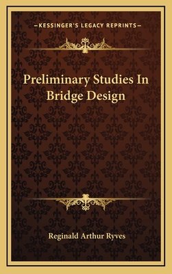 Preliminary Studies in Bridge Design - Ryves, Reginald Arthur