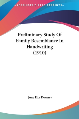 Preliminary Study of Family Resemblance in Handwriting (1910) - Downey, June Etta