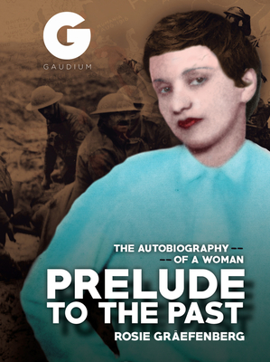 Prelude to the Past: The Autobiography of a Woman - Efenberg, Rosie, and Latham, Ernest H (Introduction by)