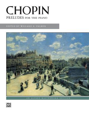 Preludes - Chopin, Frdric (Composer), and Palmer, Willard A (Composer)