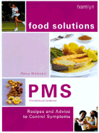 Premenstrual Syndrome (Food Solutions):: Recipes and Advice to Relieve Symptoms