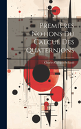 Premires Notions Du Calcul Des Quaternions