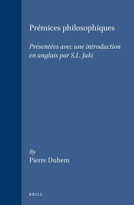 Premices Philosophiques: Presentees Avec une Introduction En Anglais Par S.L. Jaki - Duhem, Pierre