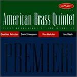 Premier: American Brass Quintet - American Brass Quintet; Christopher Gekker (trumpet); David Wakefield (horn); John D. Rojak (trombone);...