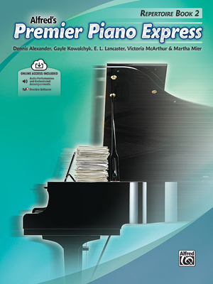 Premier Piano Express -- Repertoire, Bk 2 - Alexander, Dennis (Composer), and Kowalchyk, Gayle (Composer), and Lancaster, E L (Composer)