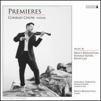 Premieres - Bruce Broughton (piano); Conrad Chow (violin); Sinfonia Toronto; Ronald Royer (conductor)