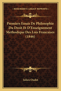 Premiers Essais De Philosophie Du Droit Et D'Enseignement Methodique Des Lois Francaises (1846)