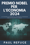 Premio Nobel per L'economia 2024: La visione di Acemoglu, Johnson e Robinson per lo sviluppo globale