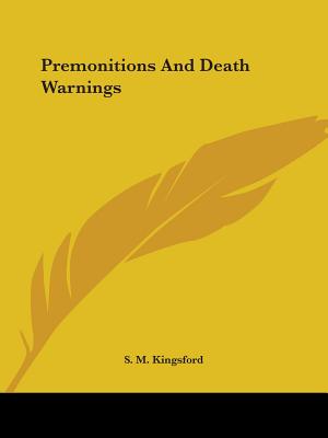 Premonitions And Death Warnings - Kingsford, S M