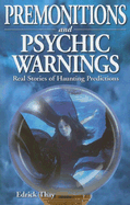 Premonitions and Psychic Warnings: Real Stories of Haunting Predictions
