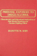 Prenatal Exposure to Drugs/Alcohol: Characteristics and Educational Implications of Fetal Alcohol Syndrome and Cocaine/Polydrug Effects