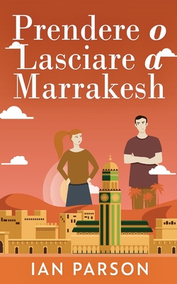 Prendere o lasciare a Marrakesh - Parson, Ian, and Serri, Ersilia (Translated by)