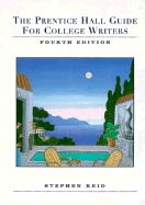 Prentice Hall Guide for College Writers - Reid, Stephen