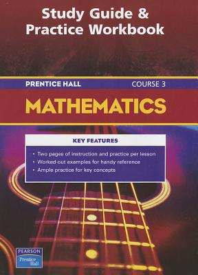 Prentice Hall Math Course 3 Study Guide and Practice Workbook 2004c - Prentice Hall (Creator)