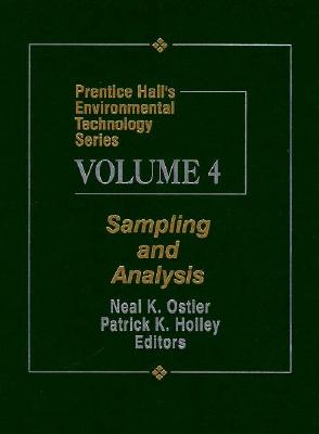 Prentice Hall's Environmental Technology Series Volume IV: Sampling and Analysis - Ostler, Neil K., and Holley, Patrick K.