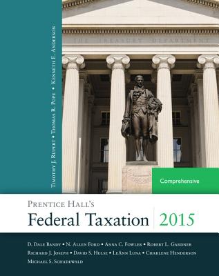 Prentice Hall's Federal Taxation 2015 Comprehensive - Pope, Thomas R., and Rupert, Timothy J., and Anderson, Kenneth E.