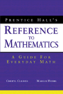 Prentice Hall's Reference to Mathematics: A Guide for Everyday Math