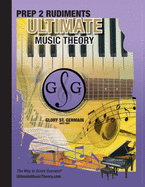Prep 2 Rudiments Ultimate Music Theory: Prep 2 Rudiments Ultimate Music Theory Workbook includes the UMT Guide & Chart, 12 Step-by-Step Lessons & 12 Review Tests to Dramatically Increase Retention!