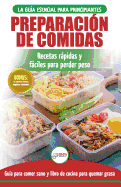 Preparaci?n de comidas: La Gu?a esencial para principiantes a ms de 50 recetas rpidas, fciles y bajas en calor?as de Keto para quemar grasa y perder peso rpidamente (Libro en espaol / Meal Prep Spanish Book)