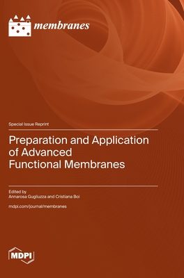 Preparation and Application of Advanced Functional Membranes - Gugliuzza, Annarosa (Guest editor), and Boi, Cristiana (Guest editor)