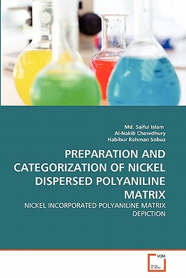 Preparation and Categorization of Nickel Dispersed Polyaniline Matrix - Islam, MD Saiful, and Chowdhury, Al-Nakib, and Rahman Sobuz, Habibur