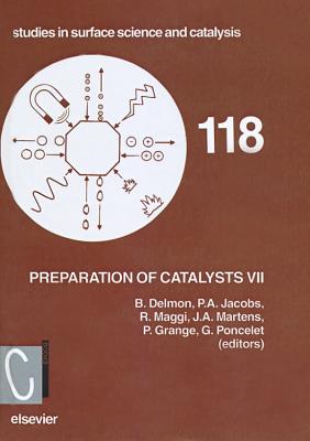 Preparation of Catalysts VII: Volume 118 - Maggi, R (Editor), and Martens, J a (Editor), and Poncelet, G (Editor)