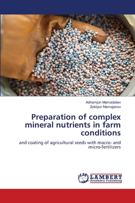 Preparation of complex mineral nutrients in farm conditions - Mamadaliev, Adhamjon, and Mamajanov, Zokirjon
