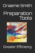 Preparation Tools: Greater efficiency.