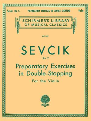 Preparatory Exercises in Double-Stopping, Op. 9: Schirmer Library of Classics Volume 849 Violin Method - Sevcik, Otakar (Composer)