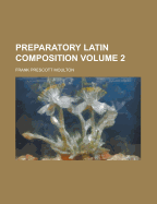 Preparatory Latin Composition; Volume 2