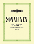 Preparatory Sonatina Album for Piano: 69 Easiest Sonatinas and Shorter Recital Pieces