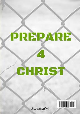 Prepare 4 Christ - Miller, Danielle