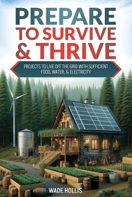 Prepare to Survive & Thrive - Hollis, Wade