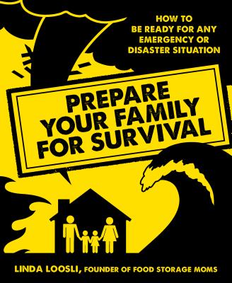 Prepare Your Family for Survival - Loosli, Linda