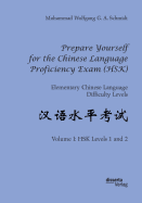Prepare Yourself for the Chinese Language Proficiency Exam (HSK). Elementary Chinese Language Difficulty Levels: Volume I: HSK Levels 1 and 2