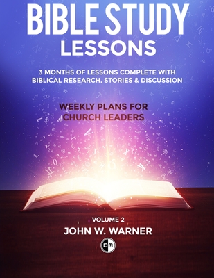 Prepared Bible Study Lessons: Weekly Plans for Church Leaders - Volume 2 - Warner, John