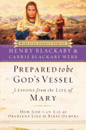 Prepared to Be God's Vessel: How God Can Use an Obedient Life to Bless Others