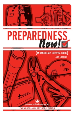 Preparedness Now!: An Emergency Survival Guide - Edwards, Aton