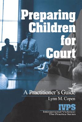 Preparing Children for Court: A Practitioner's Guide - Copen, Lynn