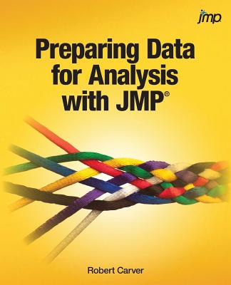 Preparing Data for Analysis with JMP - Carver, Robert